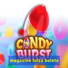 magazine luiza boleto